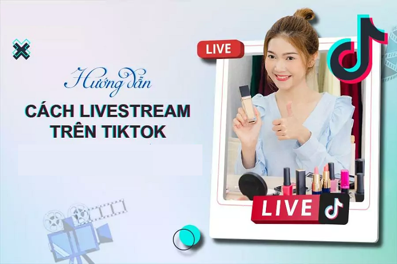 Hướng Dẫn Cách Livestream Trên Tiktok